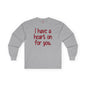 I Have A Heart On For You Long Sleeve Tee The Devil's Pickle
