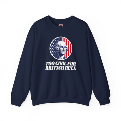 Too Cool For British Rule Crewneck Sweatshirt The Devil's Pickle