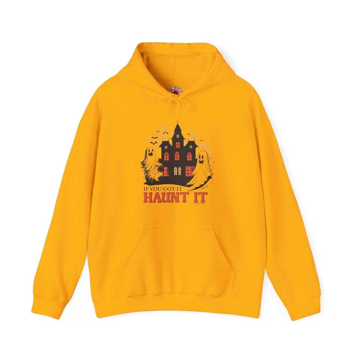 If You Got It Haunt It Hooded Sweatshirt The Devil's Pickle