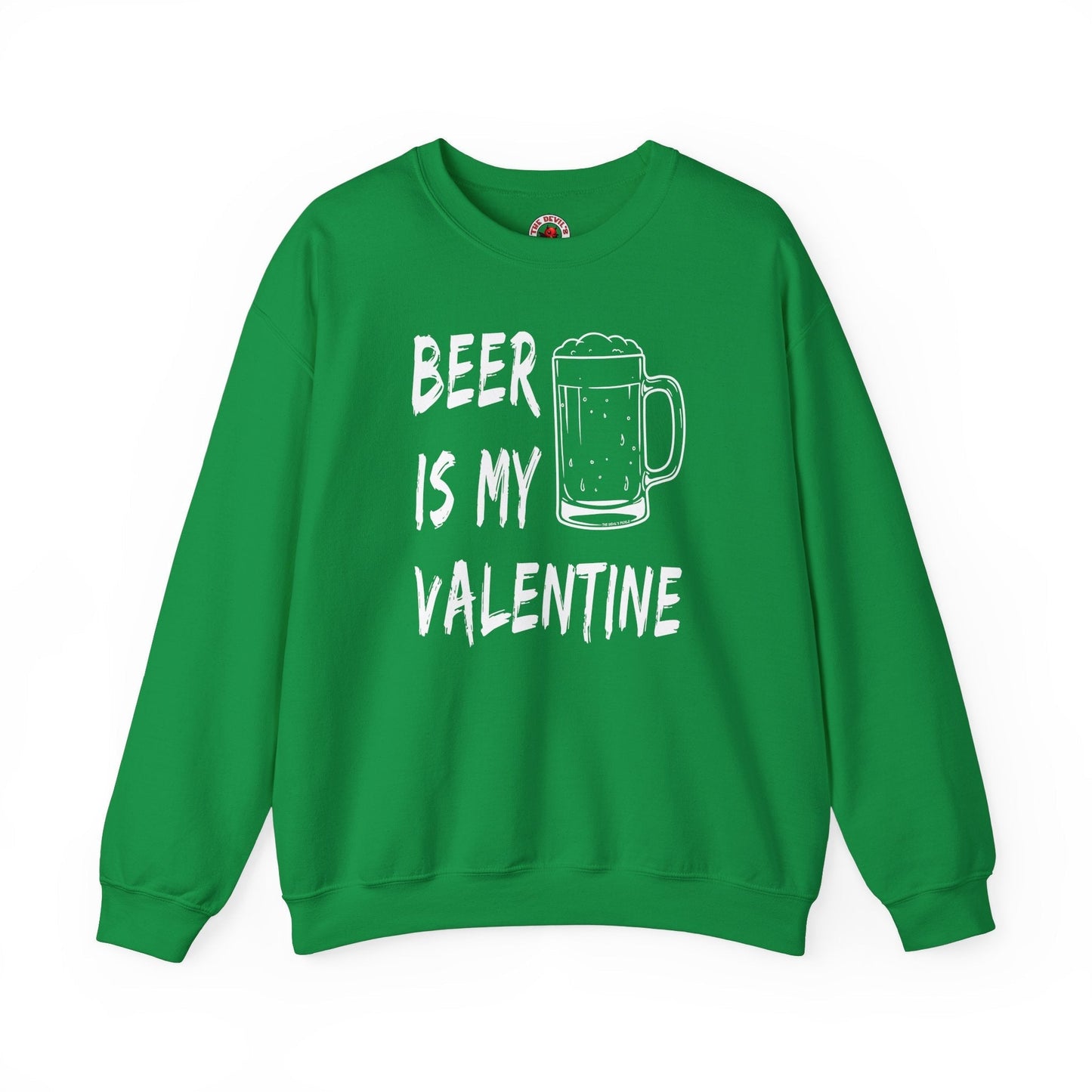 Beer Is My Valentine Crewneck Sweatshirt The Devil's Pickle