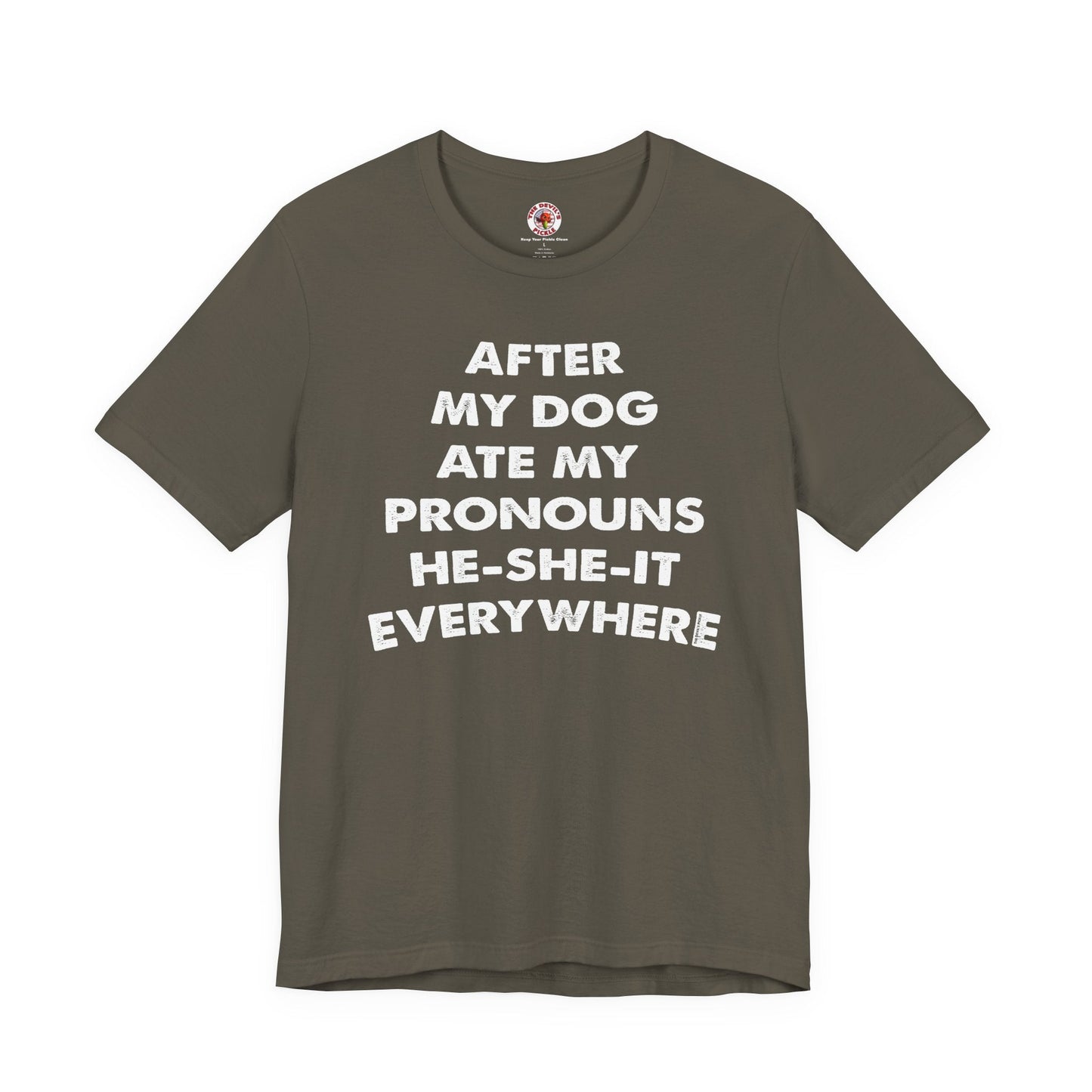 After My Dog Ate My Pronouns T-Shirt The Devil's Pickle
