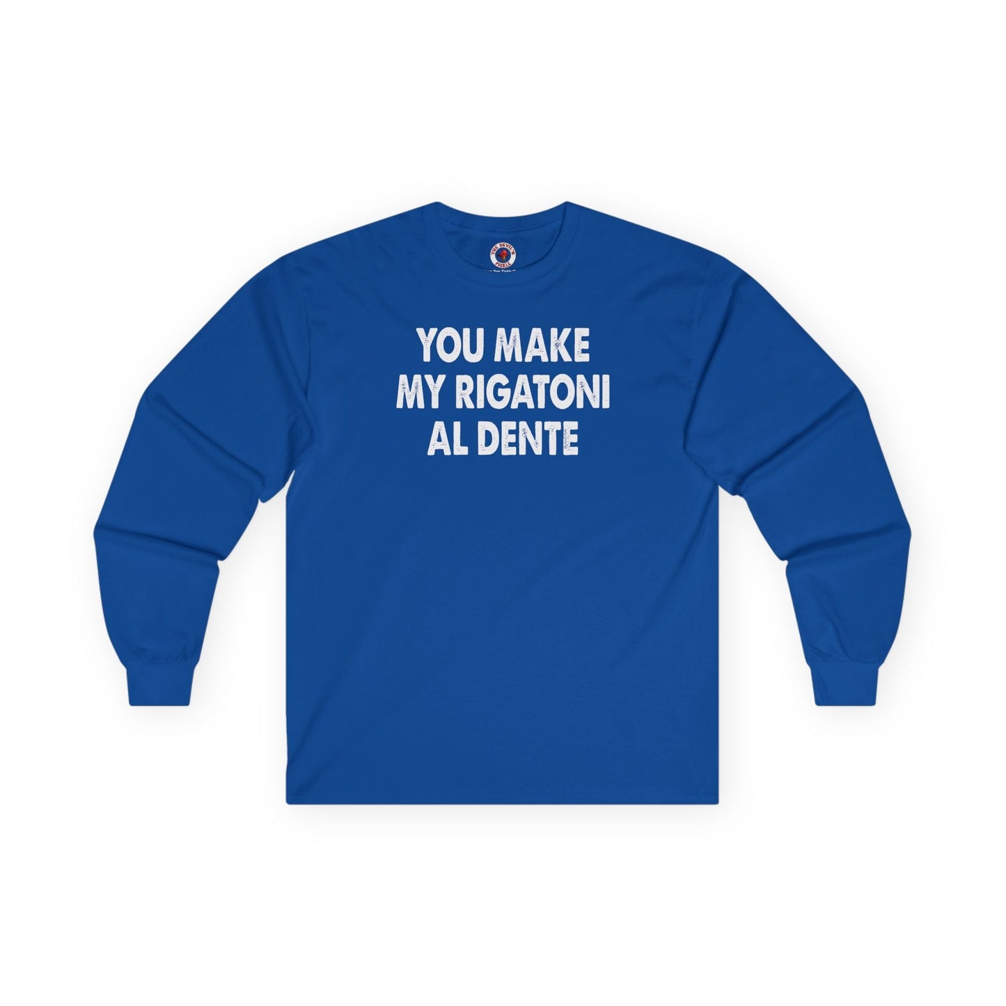 You Make My Rigatoni Al Dente Long Sleeve Tee The Devil's Pickle