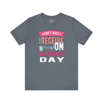 Can't Wait To Receive Nothing On Valentines Day T-Shirt The Devil's Pickle
