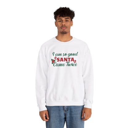I'm So Good Santa Came Twice Crewneck Sweatshirt The Devil's Pickle