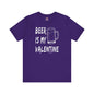 Beer Is My Valentine T-Shirt The Devil's Pickle