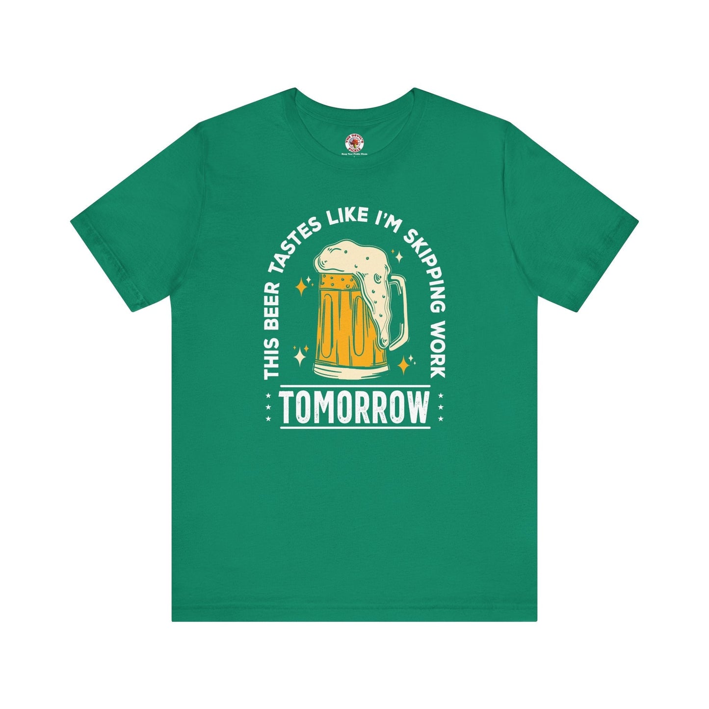 Skipping Work Tomorrow T-Shirt The Devil's Pickle