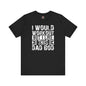 I Would Workout But I Like This Dad Bod T-Shirt The Devil's Pickle