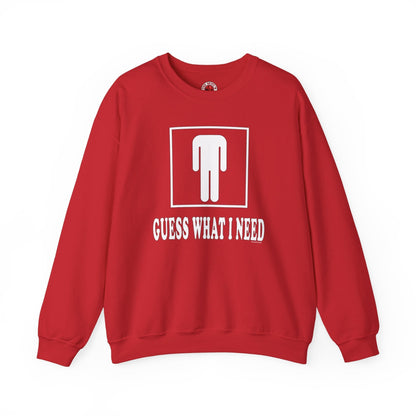 Guess What I Need Crewneck Sweatshirt The Devil's Pickle