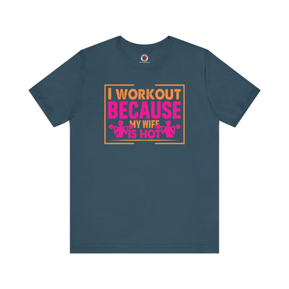 I Workout Because My Wife Is Hot T-Shirt The Devil's Pickle