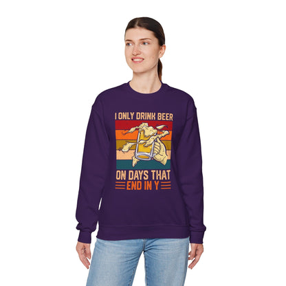 I Only Drink Beer on Days That End in Y Crewneck Sweatshirt The Devil's Pickle