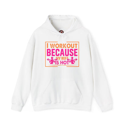 I Workout Because My Wife Is Hot Hooded Sweatshirt The Devil's Pickle