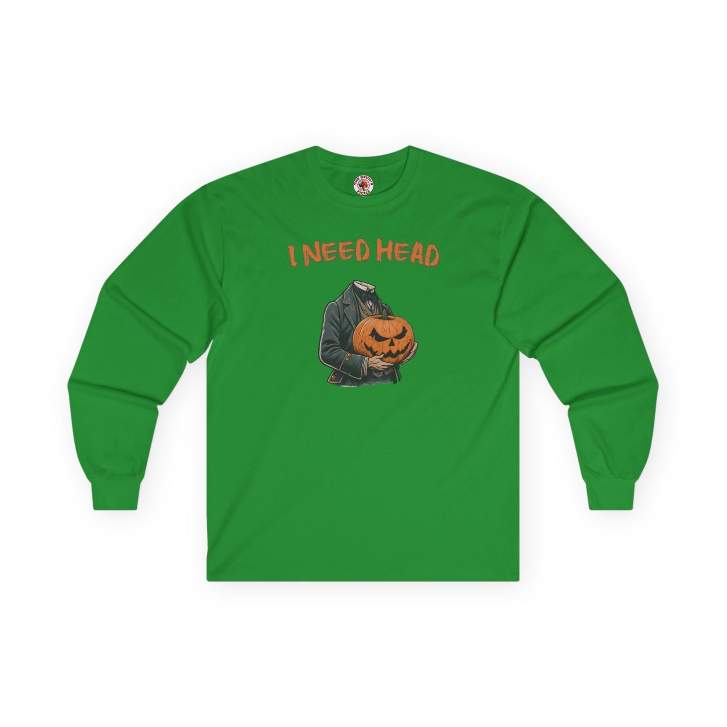 I Need Head Long Sleeve Tee The Devil's Pickle