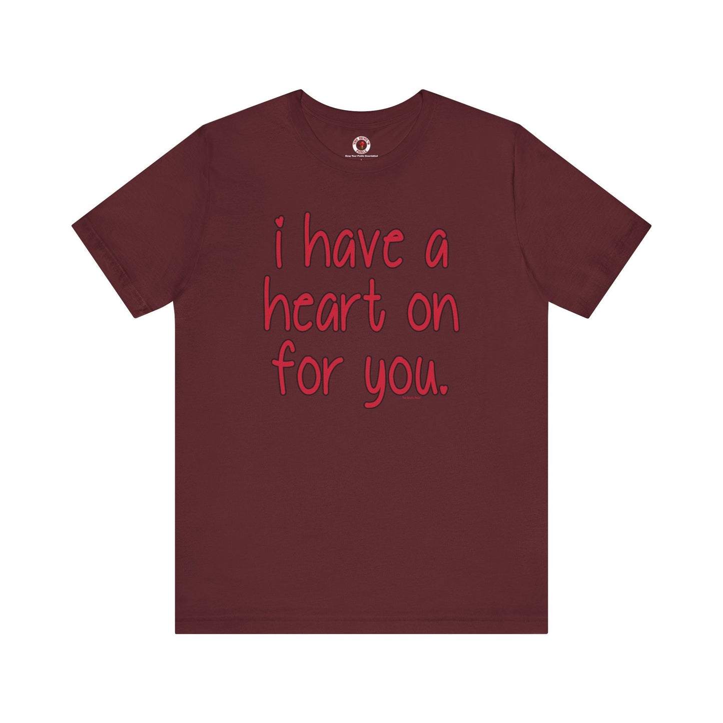 I Have A Heart On For You T-Shirt The Devil's Pickle