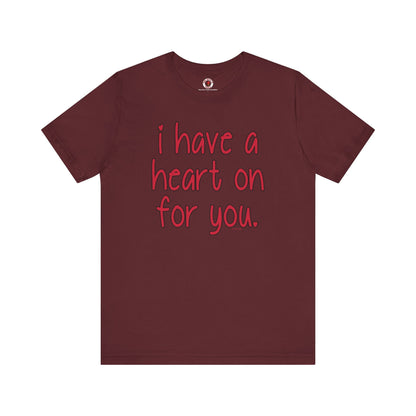 I Have A Heart On For You T-Shirt The Devil's Pickle