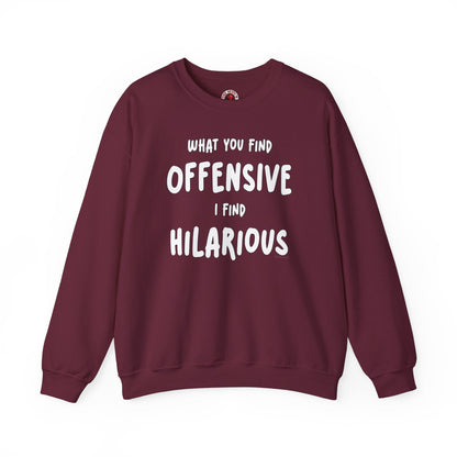 What You Find Offensive I Find Hilarious Crewneck Sweatshirt The Devil's Pickle