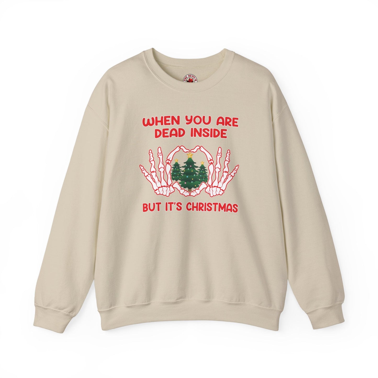 When You Are Dead Inside But It's Christmas Crewneck Sweatshirt The Devil's Pickle