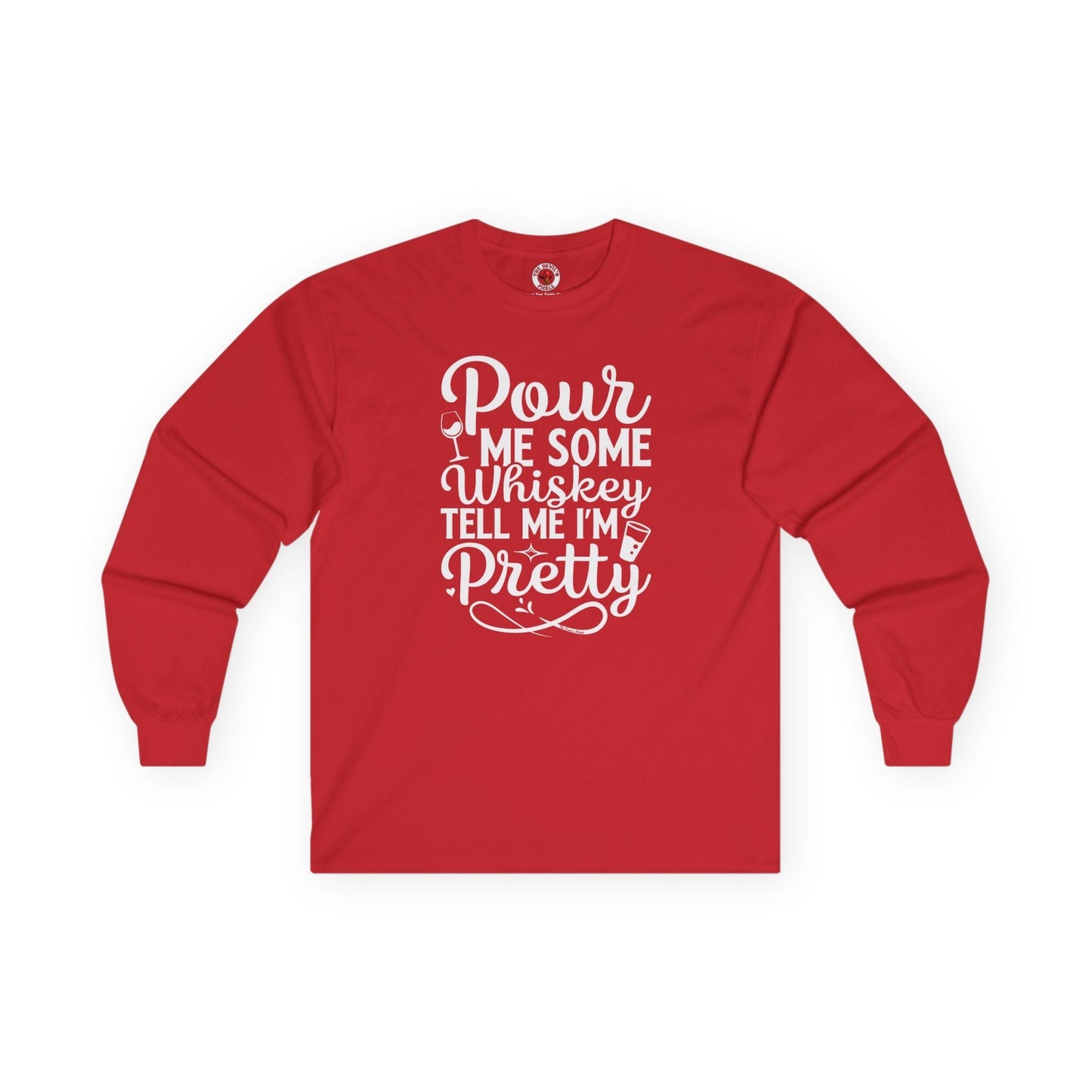 Pour Me Some Whiskey Tell Me I'm Pretty Long Sleeve Tee The Devil's Pickle