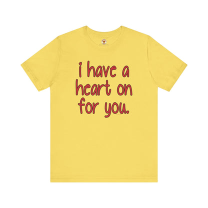 I Have A Heart On For You T-Shirt The Devil's Pickle