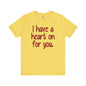 I Have A Heart On For You T-Shirt The Devil's Pickle