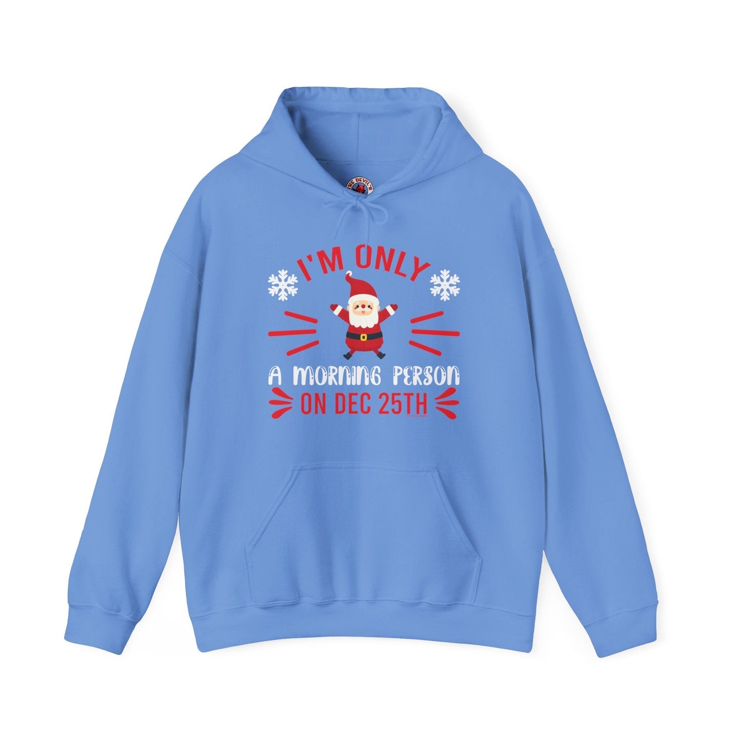 I'm Only A Morning Person On Dec 25th Hooded Sweatshirt The Devil's Pickle