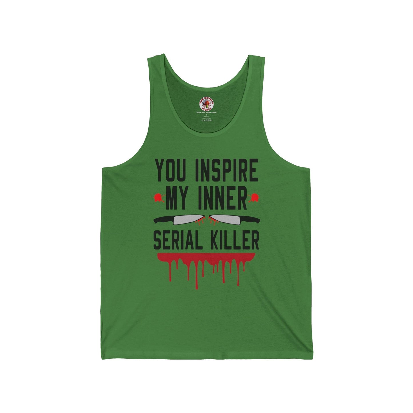You Inspire My Inner Serial Killer Tank Top The Devil's Pickle