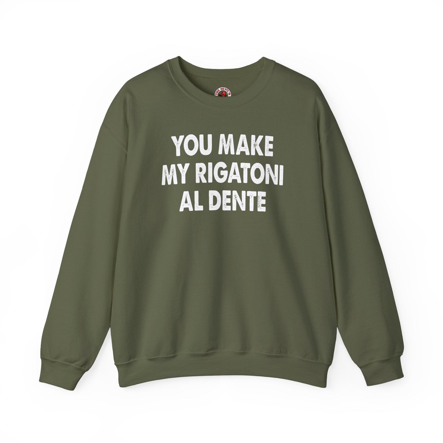 You Make My Rigatoni Al Dente Crewneck Sweatshirt The Devil's Pickle