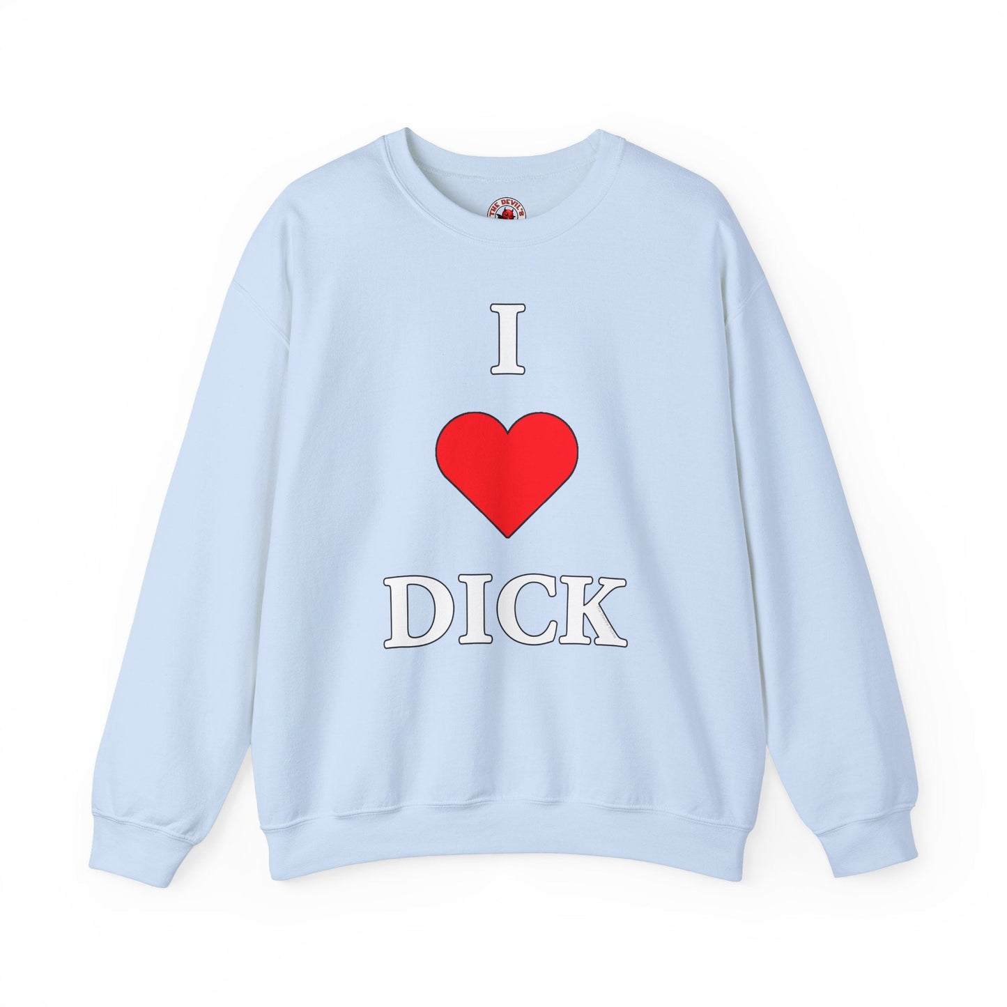 I Love Dick Crewneck Sweatshirt The Devil's Pickle