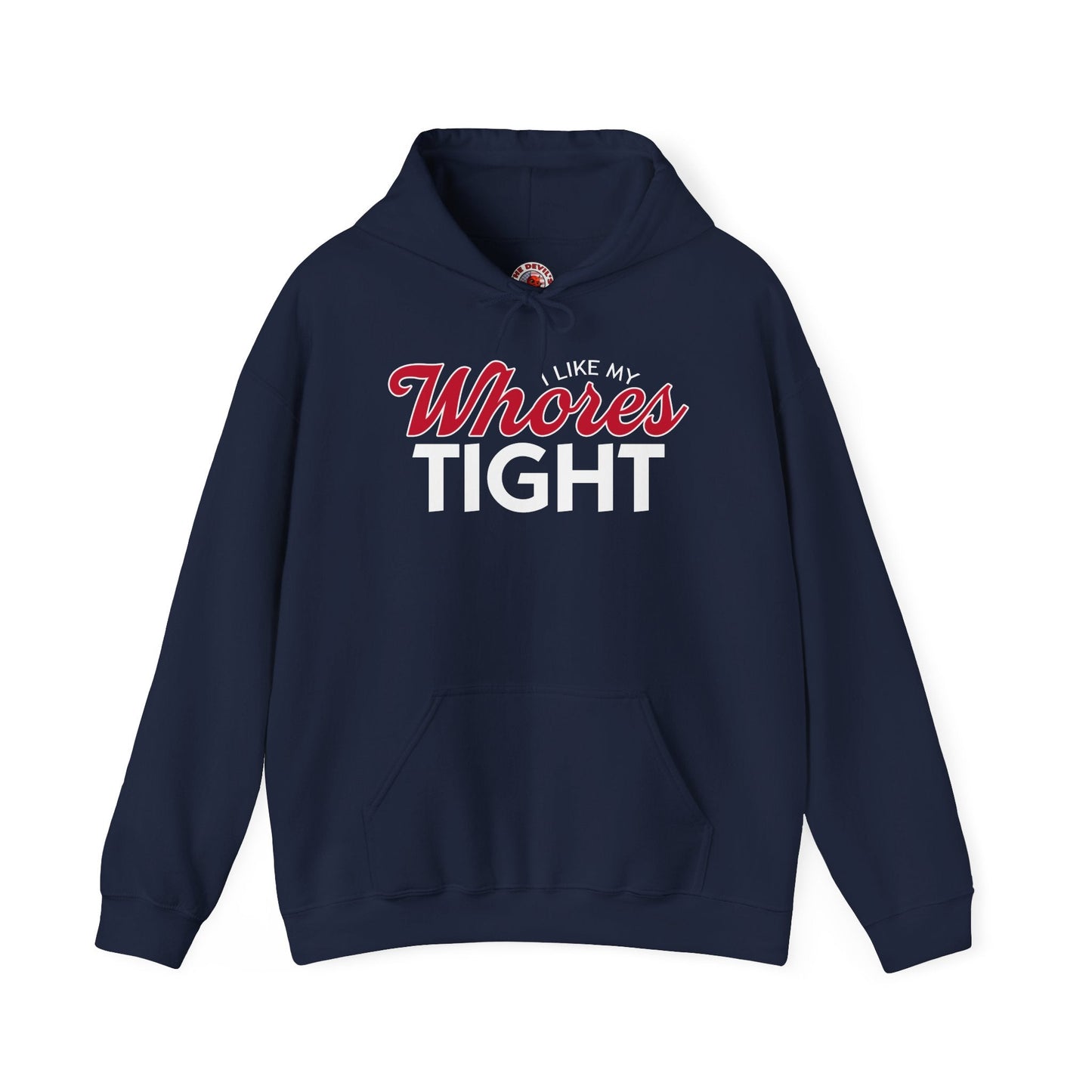 I Like My Whores Tight Hooded Sweatshirt The Devil's Pickle