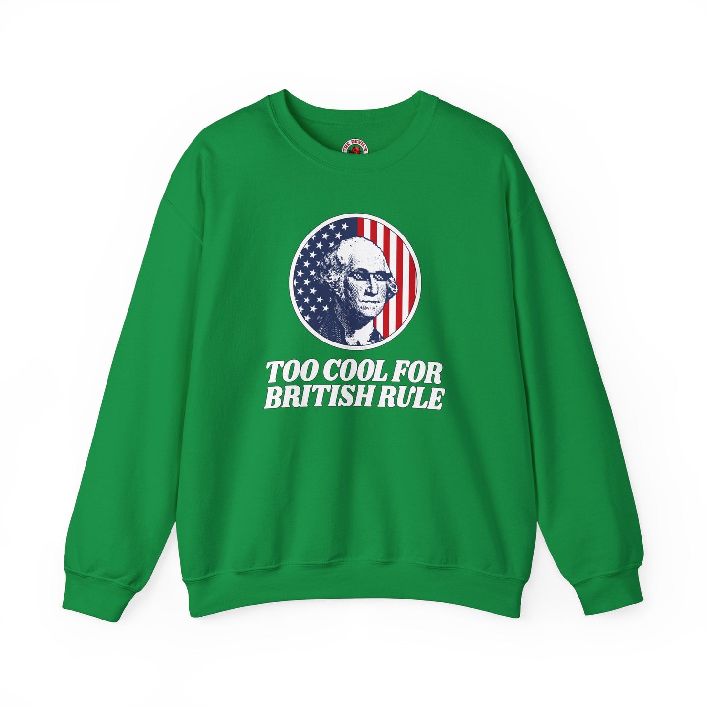 Too Cool For British Rule Crewneck Sweatshirt The Devil's Pickle