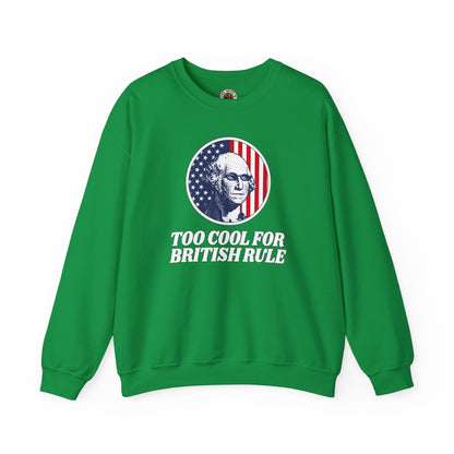 Too Cool For British Rule Crewneck Sweatshirt The Devil's Pickle