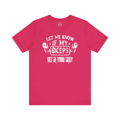 Let Me Know If My Biceps Get In Your Way T-Shirt The Devil's Pickle