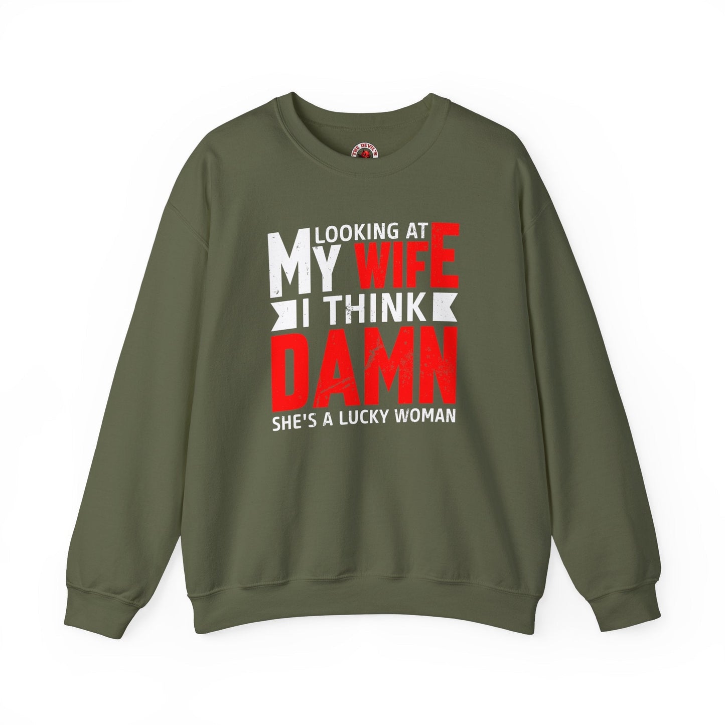 Looking At My Wife I Think Damn Crewneck Sweatshirt The Devil's Pickle