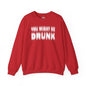 You Might Be Drunk Crewneck Sweatshirt The Devil's Pickle