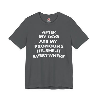 After My Dog Ate My Pronouns T-Shirt The Devil's Pickle