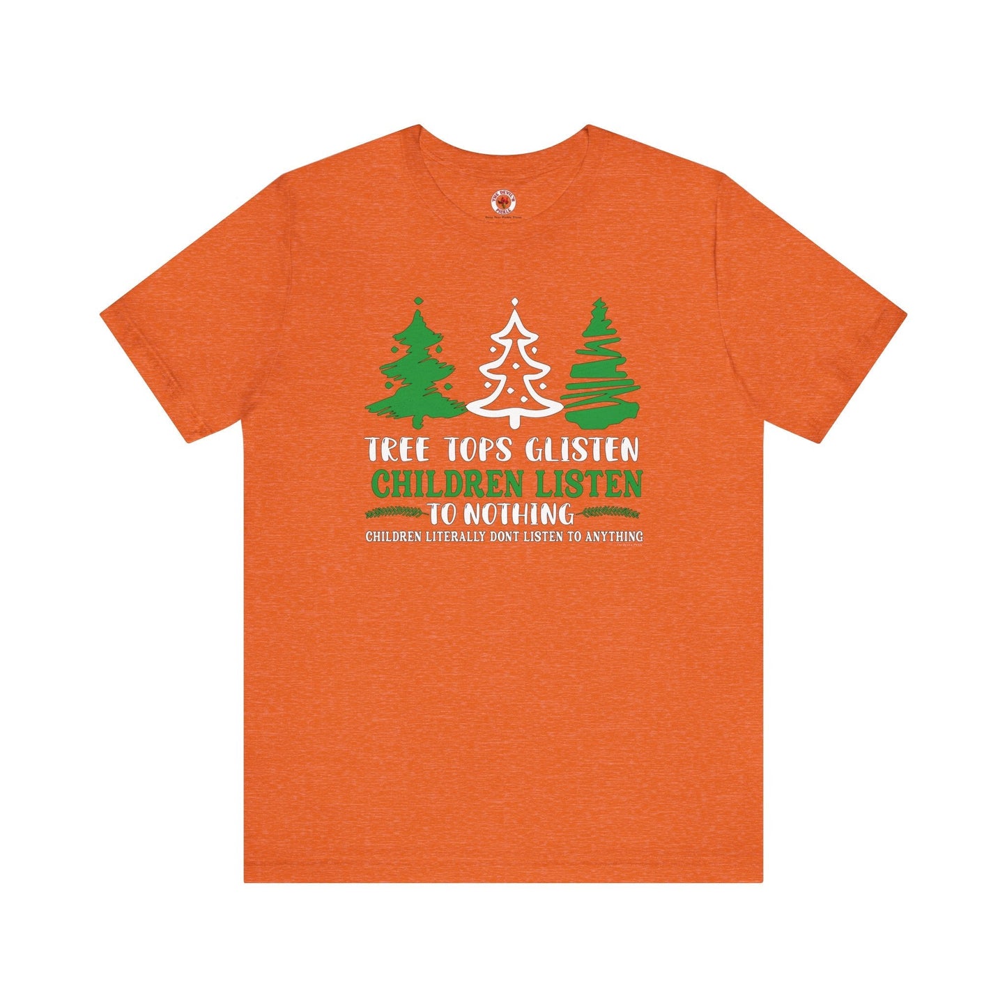 Tree Tops Glisten Children Listen to Nothing T-Shirt The Devil's Pickle