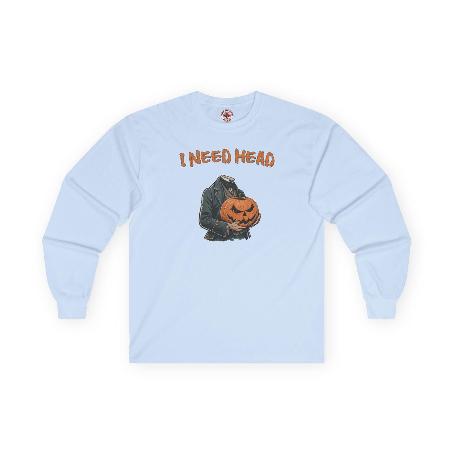 I Need Head Long Sleeve Tee The Devil's Pickle