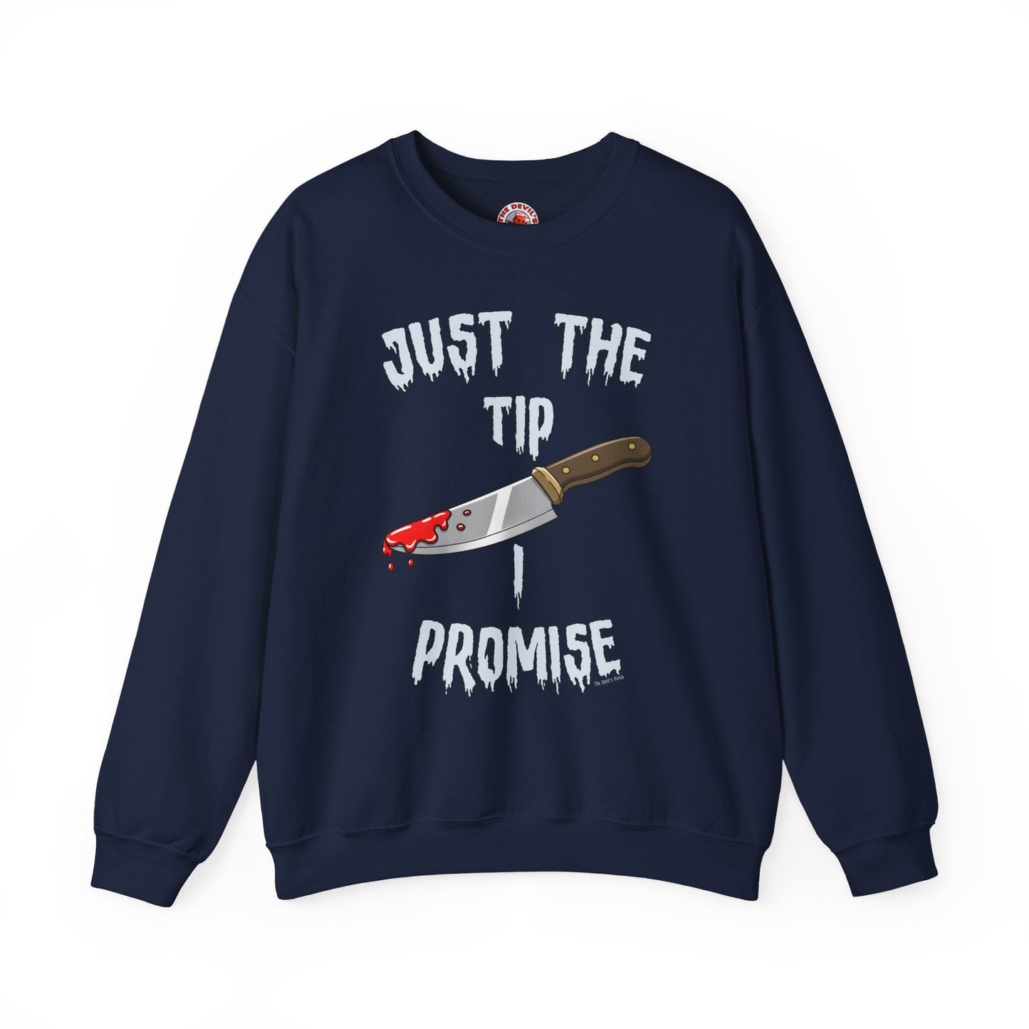 Just The Tip I Promise Crewneck Sweatshirt The Devil's Pickle