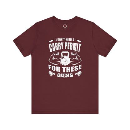 I Don't Need A Carry Permit For These Guns T-Shirt The Devil's Pickle