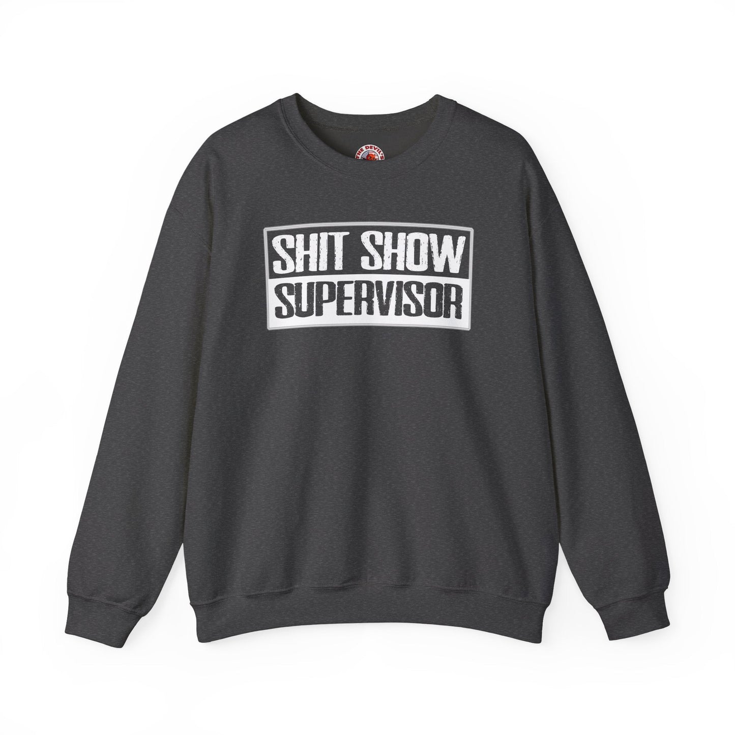 Shit Show Supervisor Crewneck Sweatshirt The Devil's Pickle