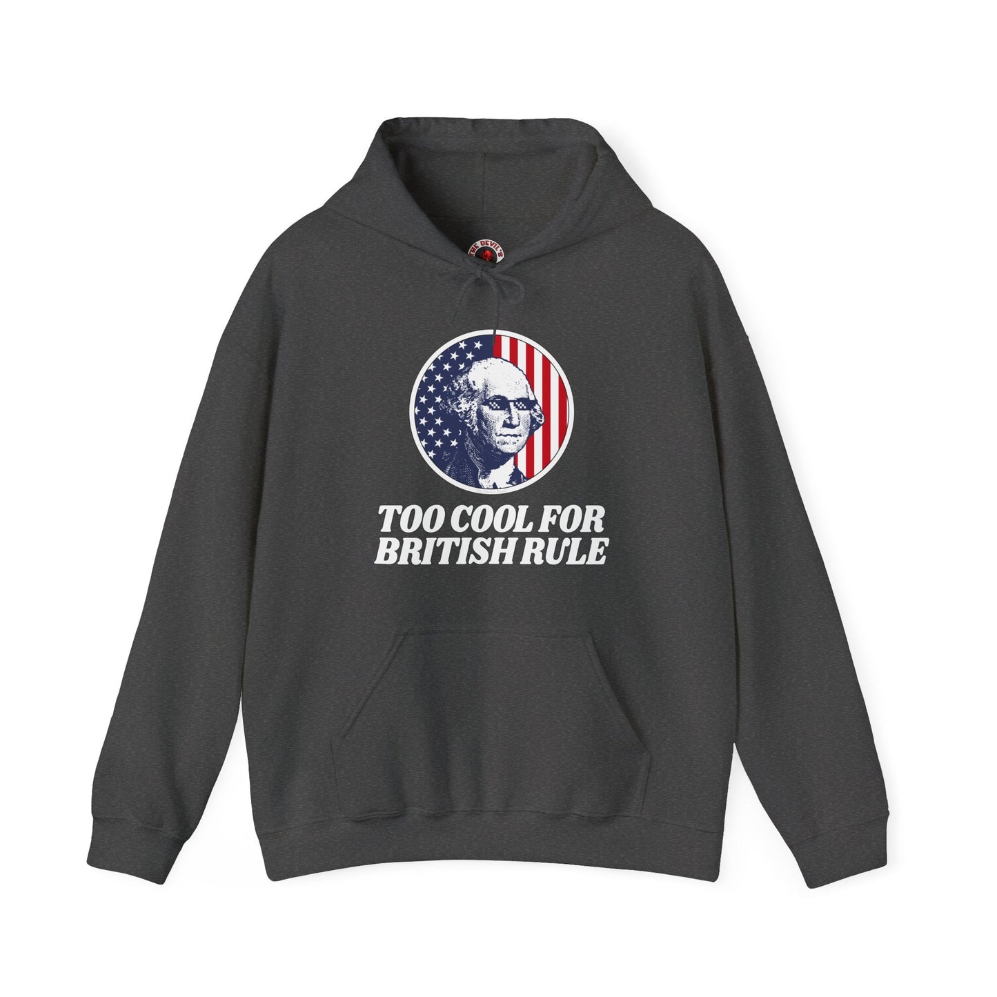 Too Cool For British Rule Hooded Sweatshirt The Devil's Pickle