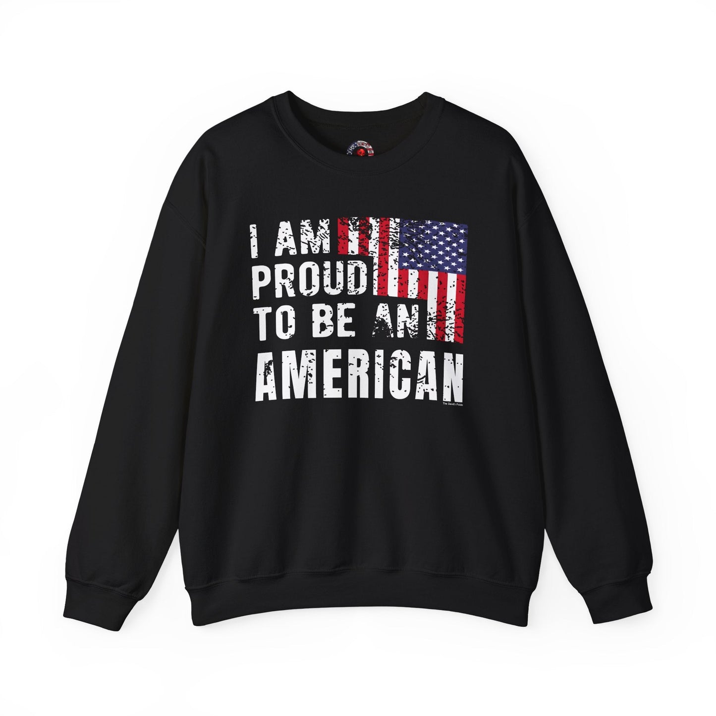 I Am Proud To Be An American Crewneck Sweatshirt The Devil's Pickle