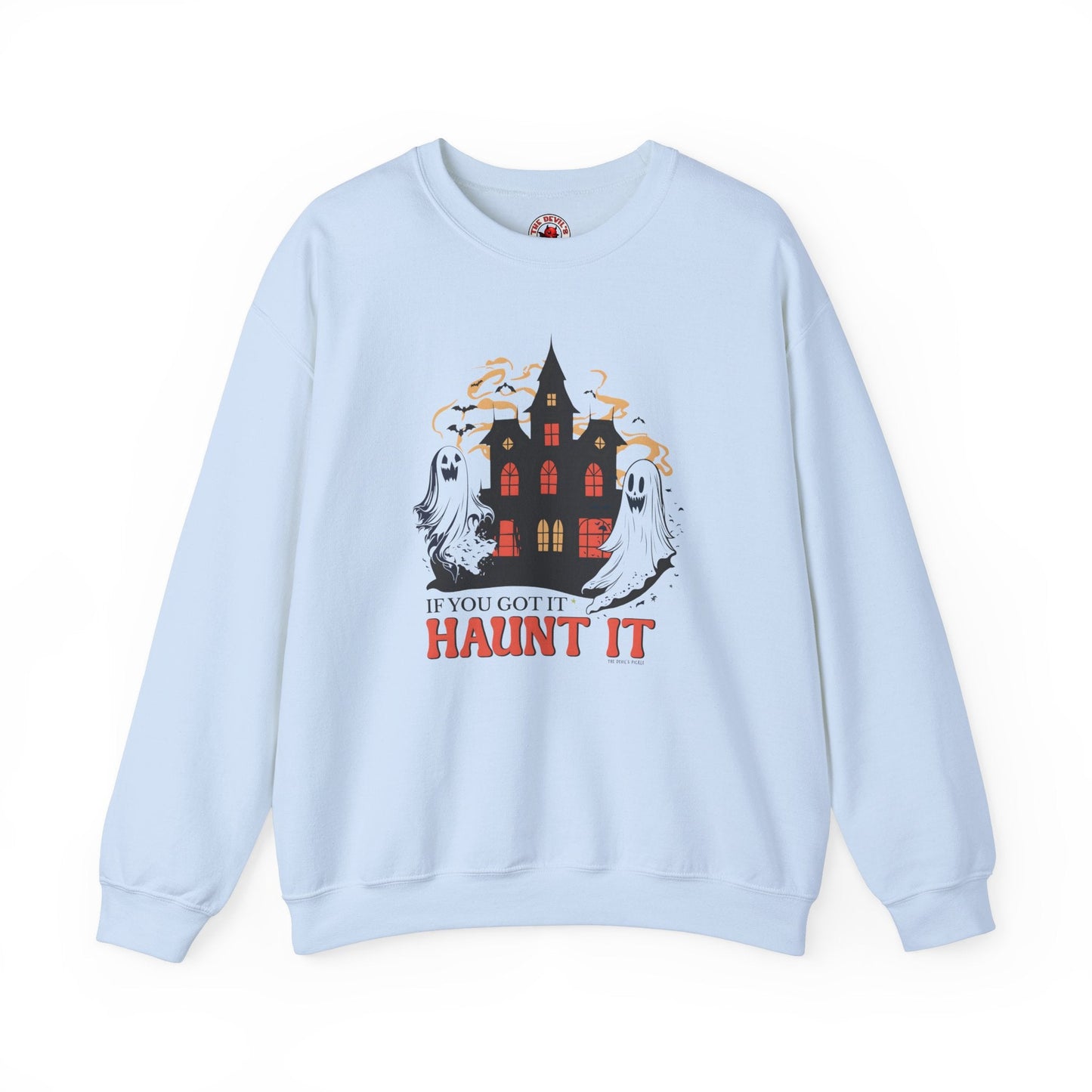 If You Got It Haunt It Crewneck Sweatshirt The Devil's Pickle