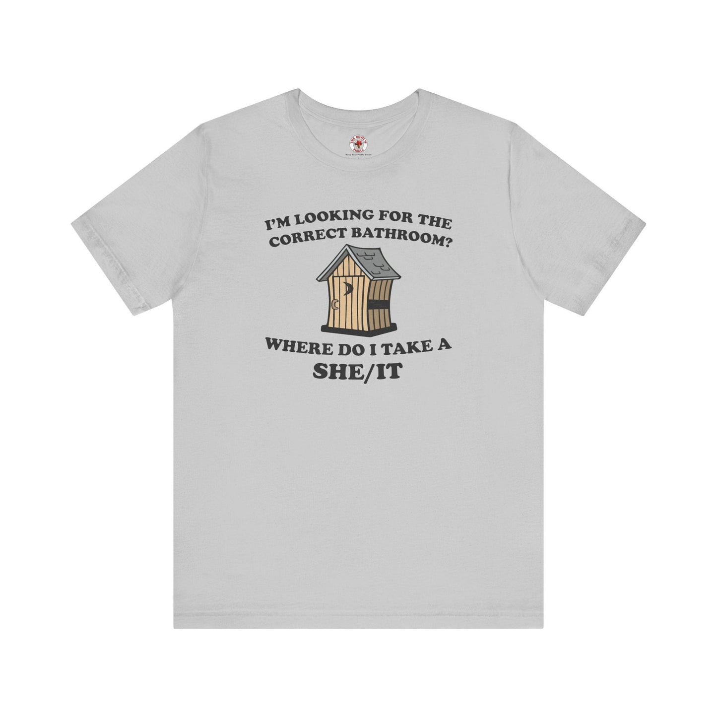 I'm Looking For The Correct Bathroom T-Shirt The Devil's Pickle