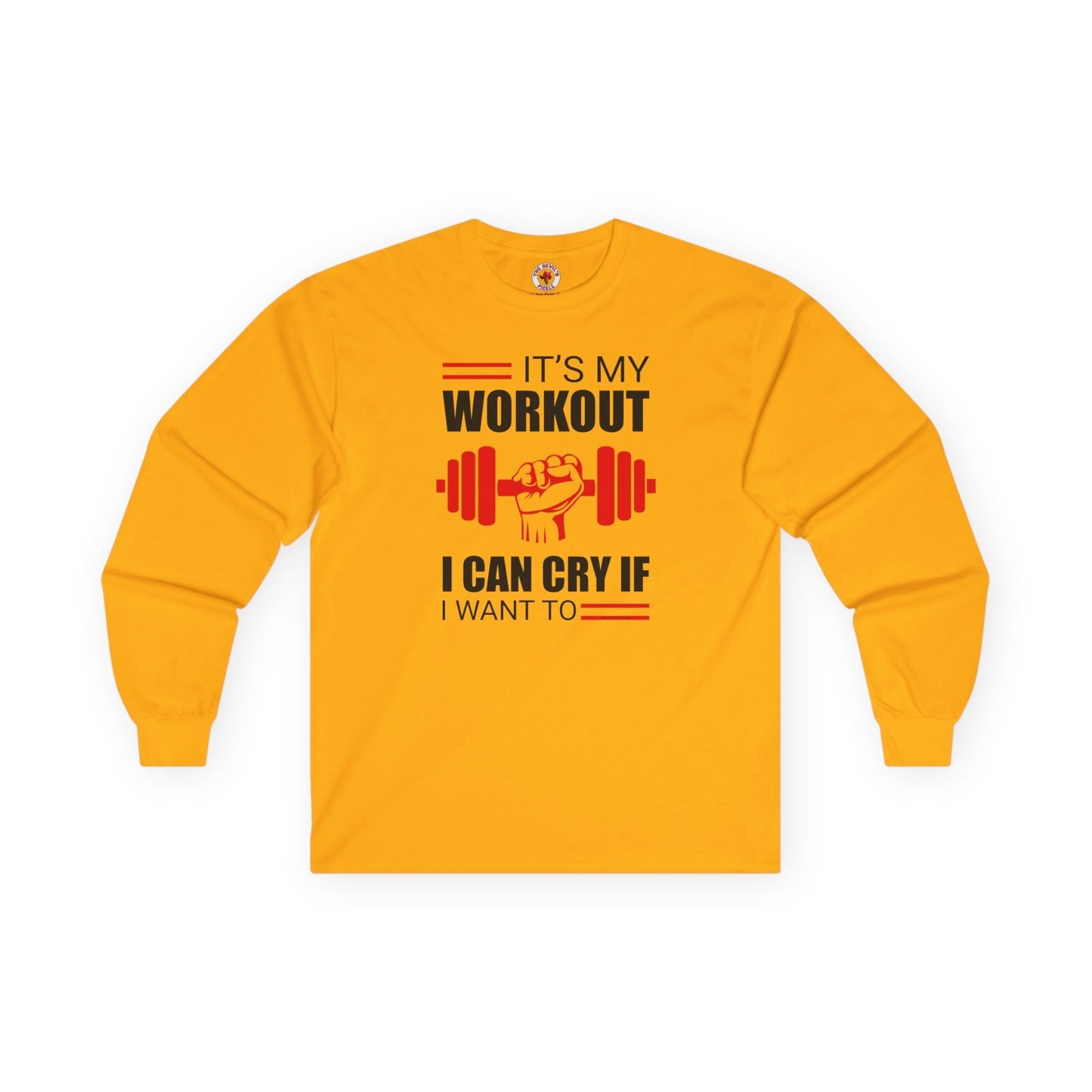 It's My Workout I Can Cry If I Want To Long Sleeve Tee The Devil's Pickle
