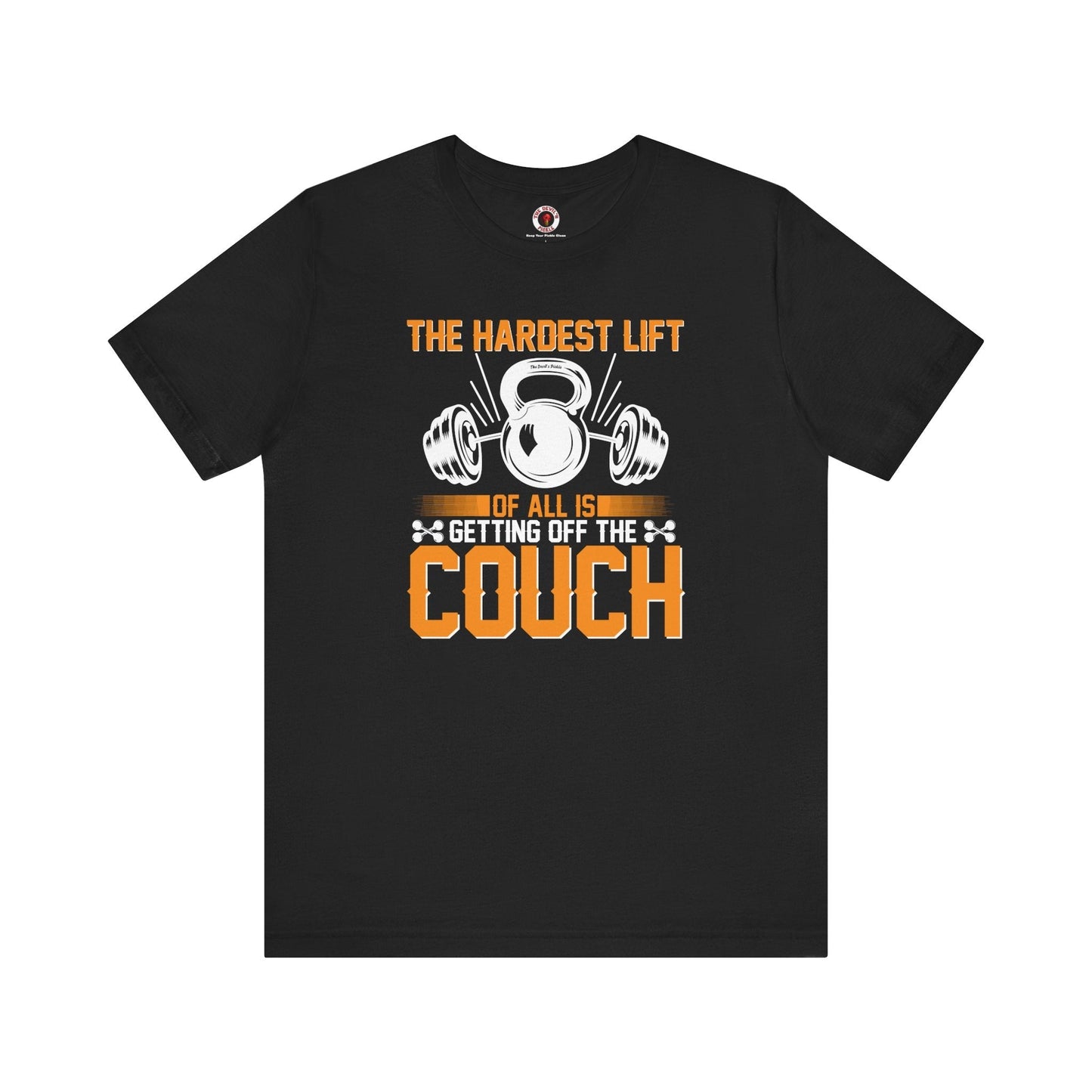 The Hardest Lift Of All Is Getting Off The Couch T-Shirt The Devil's Pickle