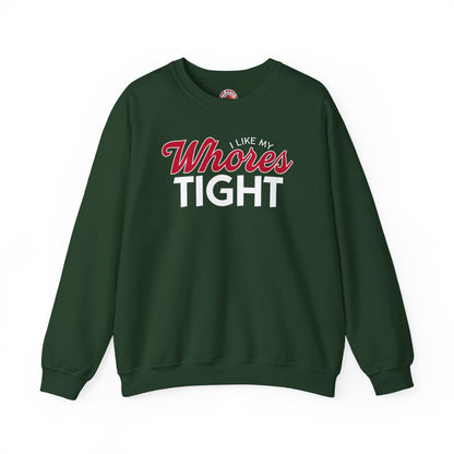 I Like My Whores Tight Crewneck Sweatshirt The Devil's Pickle