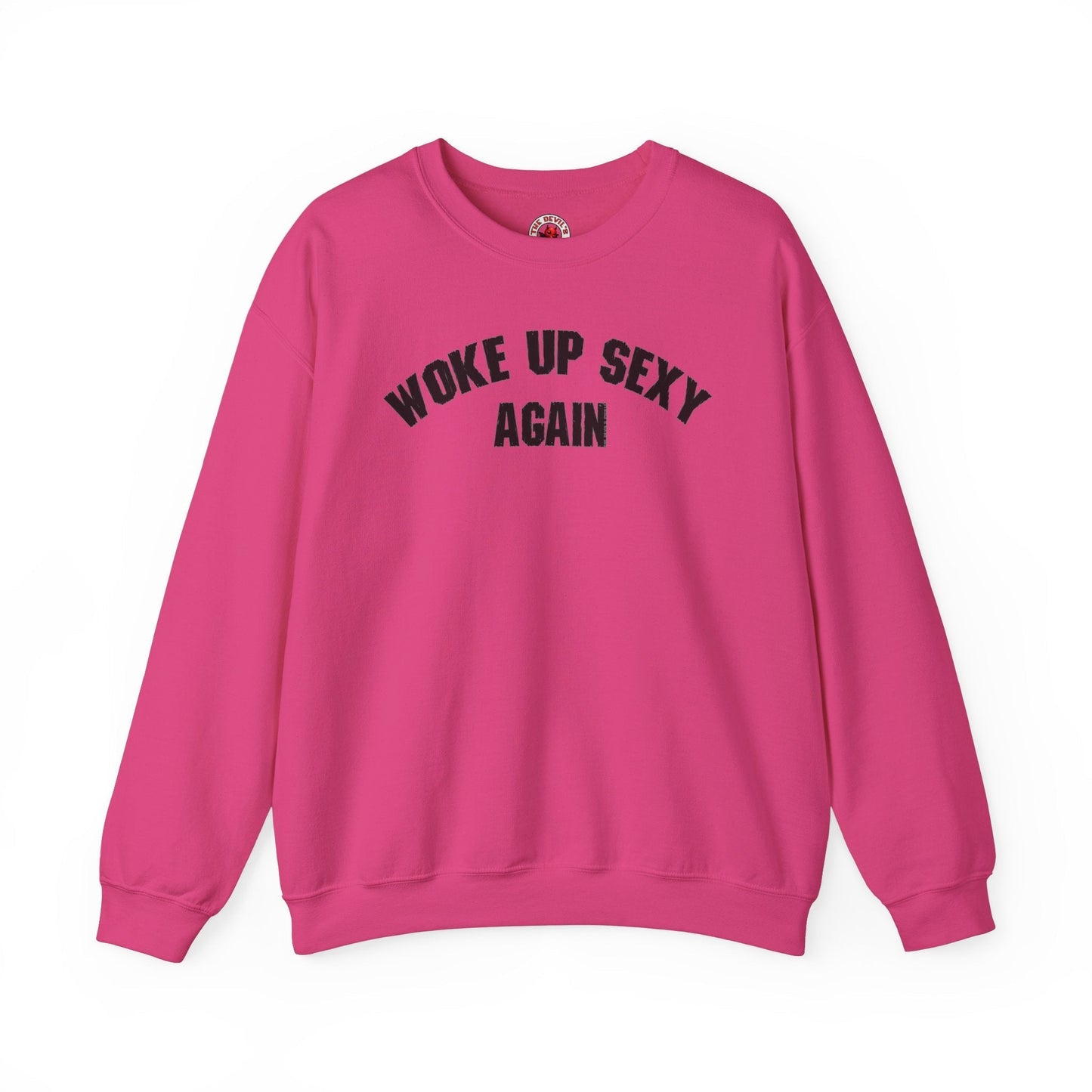 Woke Up Sexy Again Crewneck Sweatshirt The Devil's Pickle