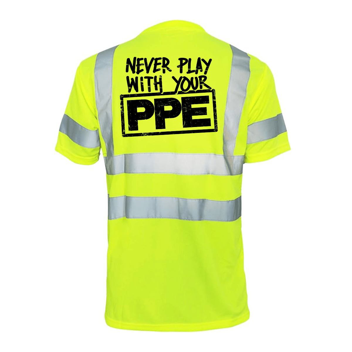 Never Play With Your PPE - Reflective Safety T-Shirt Armed American Supply