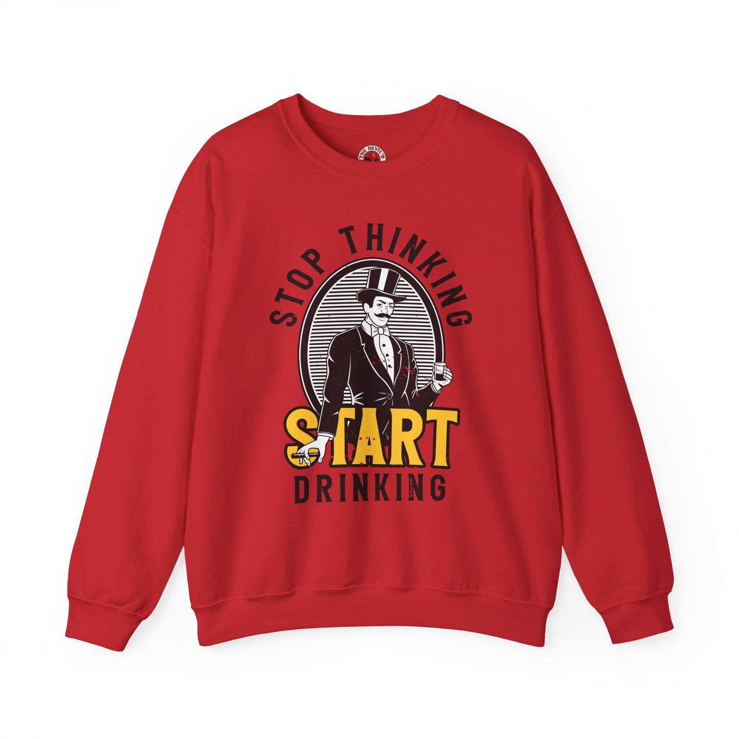 Stop Thinking Start Drinking Crewneck Sweatshirt The Devil's Pickle