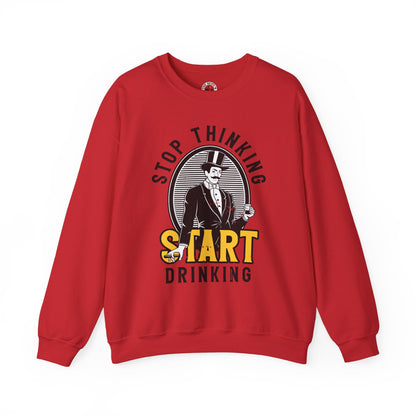 Stop Thinking Start Drinking Crewneck Sweatshirt The Devil's Pickle